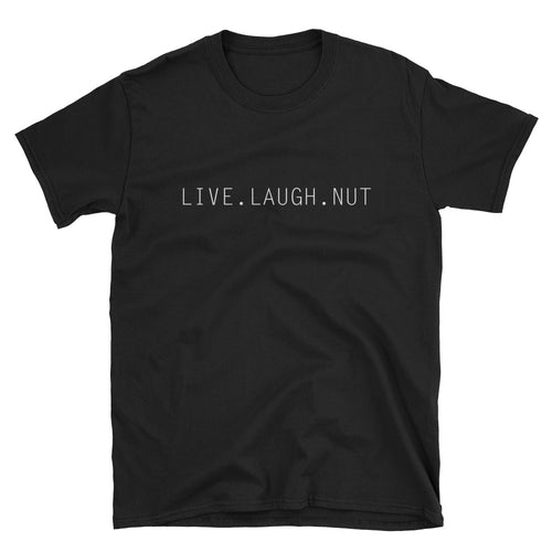 Live Laugh Nut Short-Sleeve Unisex T-Shirt