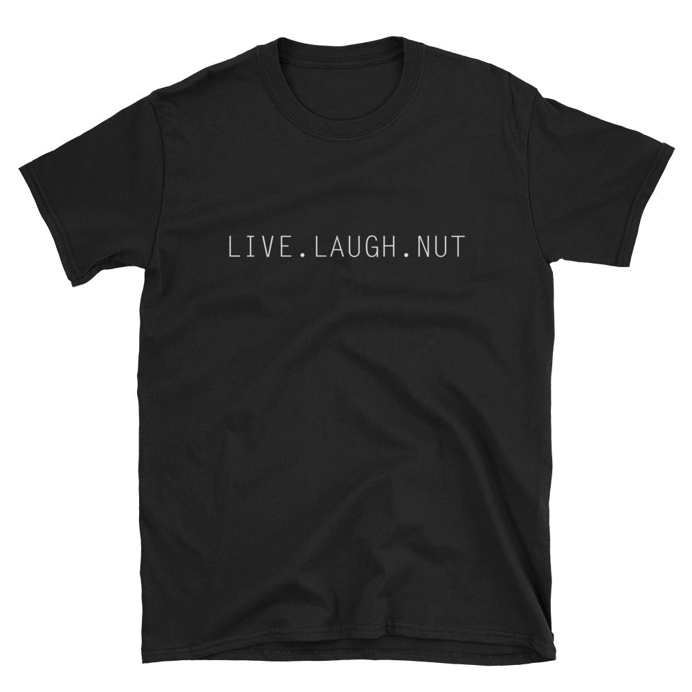 Live Laugh Nut Short-Sleeve Unisex T-Shirt