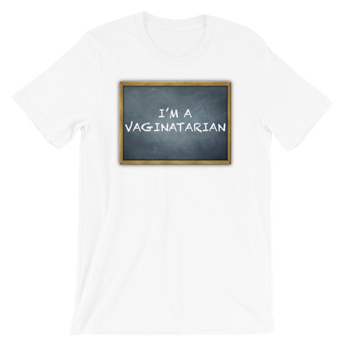 Im A Vaginatarian Short-Sleeve Unisex T-Shirt