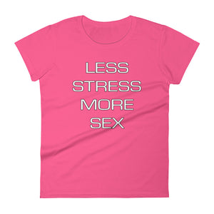 Less Stress More Sex Women's short sleeve t-shirt