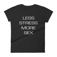 Load image into Gallery viewer, Less Stress More Sex Women&#39;s short sleeve t-shirt