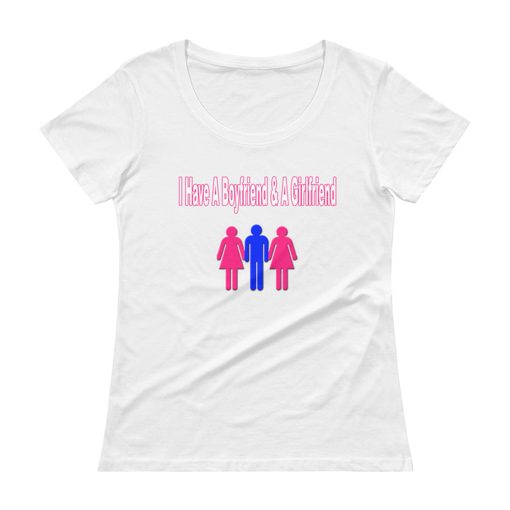 I Have A Boyfriend And A Girlfriend Ladies' Scoopneck T-Shirt