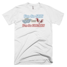 Load image into Gallery viewer, Im So Shy but Im So Freaky T-Shirt