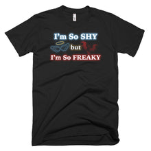 Load image into Gallery viewer, Im So Shy but Im So Freaky T-Shirt