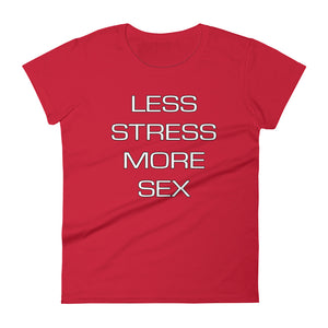 Less Stress More Sex Women's short sleeve t-shirt