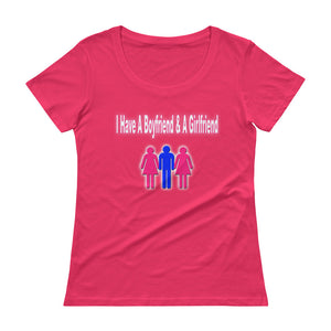 I Have A Boyfriend And A Girlfriend Ladies' Scoopneck T-Shirt