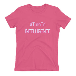 Turn On Intelligence Women's t-shirt