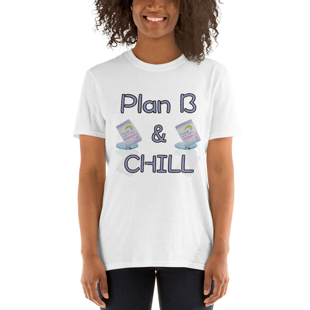 Plan B And Chill Short-Sleeve Unisex T-Shirt