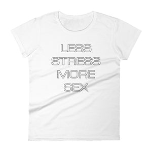 Less Stress More Sex Women's short sleeve t-shirt