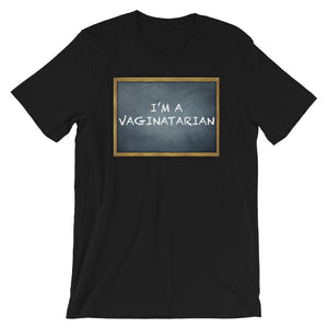 Im A Vaginatarian Short-Sleeve Unisex T-Shirt